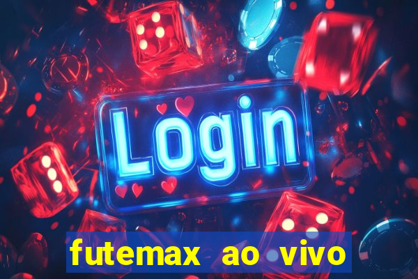 futemax ao vivo futebol ao vivo hoje